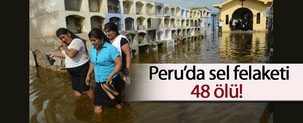 Peru'da sel afete dönüştü: 48 ölü