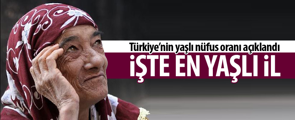 Türkiye yaşlı nüfus oranı açıklandı