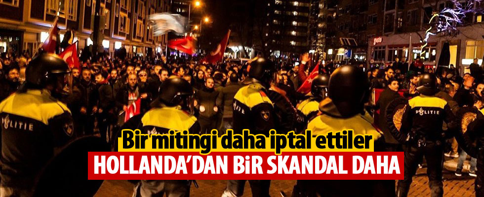 Türklerin Rotterdam mitingi iptal edildi