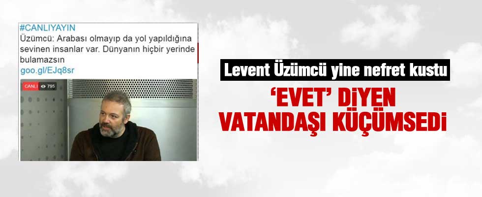 Levent Üzümcü yine nefret kustu