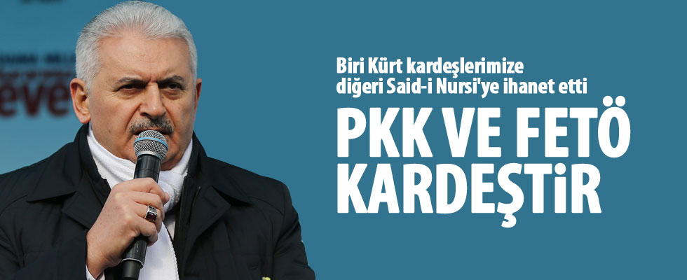 Başbakan Yıldırım: PKK ile FETÖ kardeştir