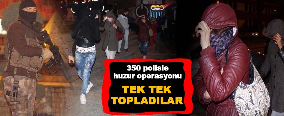 350 polisle huzur operasyonu: 48 gözaltı