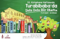 TURABIBABA KÜTÜPHANESI - Turabibaba Kütüphanesi'nde Dolu Dolu Bir Hafta