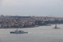 SAVAŞ GEMİSİ - Türk Savaş Gemileri İstanbul Boğazı'nda Böyle Görüntülendi