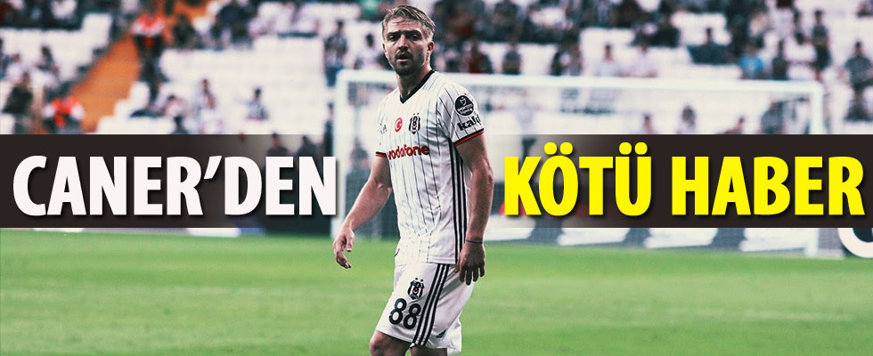 Caner Erkin'den kötü haber