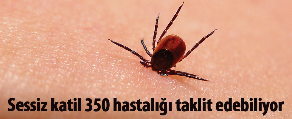 Sessiz katil 350 hastalığı taklit edebiliyor