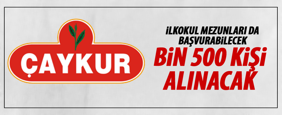 Çaykur'a 1500 kişi alınacak