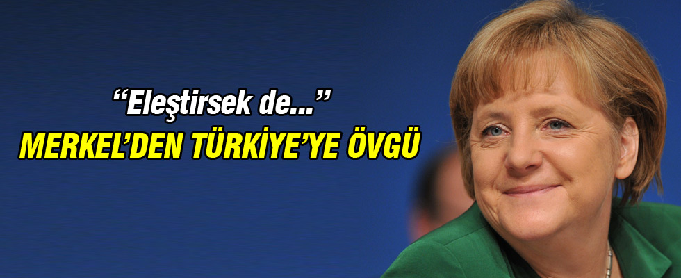 Merkel’den Türkiye’ye övgü