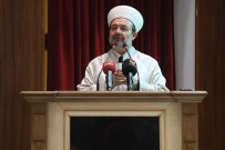İSLAMOFOBİ - Diyanet İşleri Başkanı Görmez Açıklaması 'İslam Başka Dünyalarda Bir Korku Unsuru Haline Getiriliyor'