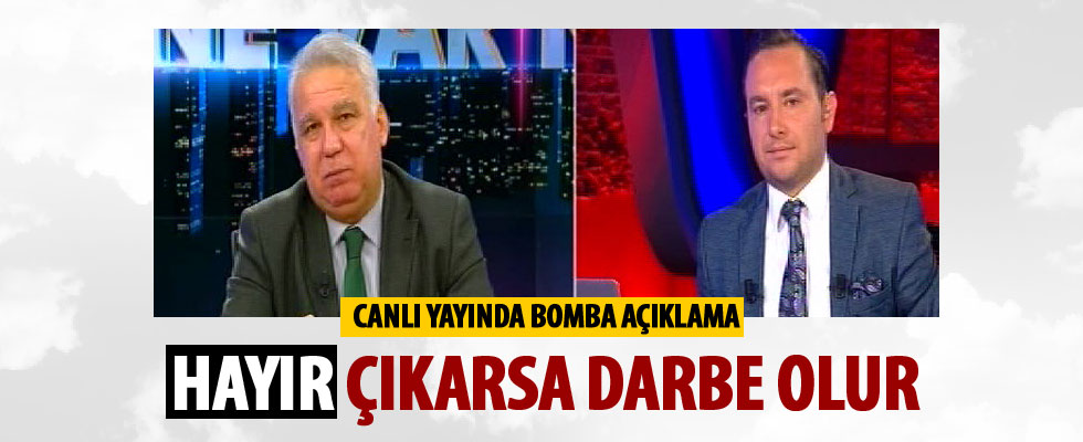 Hüseyin Kocabıyık: Hayır çıkarsa darbe olur