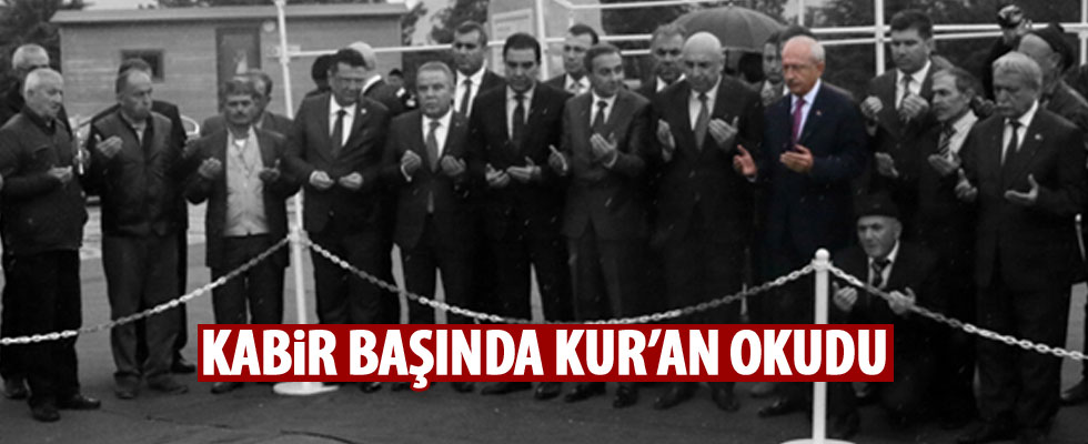 Kılıçdaroğlu kabir başında Kur'an okuttu