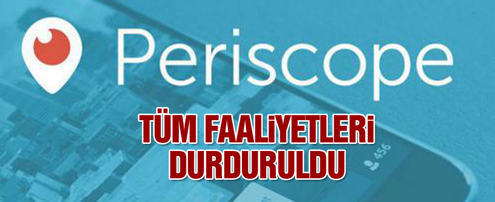 Periscope’un Türkiye'deki her türlü faaliyeti için durdurma kararı