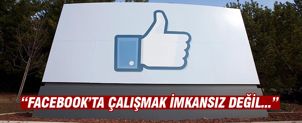 'Facebook'ta çalışmak imkansız değil, herkes başvurabilir'