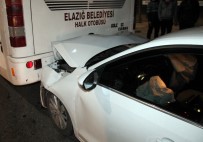 TOFAŞ - Elazığ'da Otomobil Otobüse Arkadan Çarptı