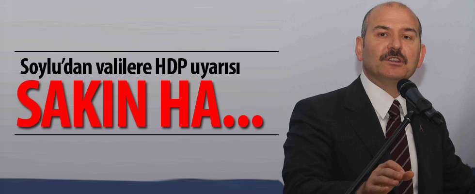 Soylu'dan valilere uyarı