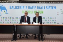 BANLİYÖ HATTI - Balıkesir'e Hafif Raylı Sistem İçin İlk Adım Atıldı