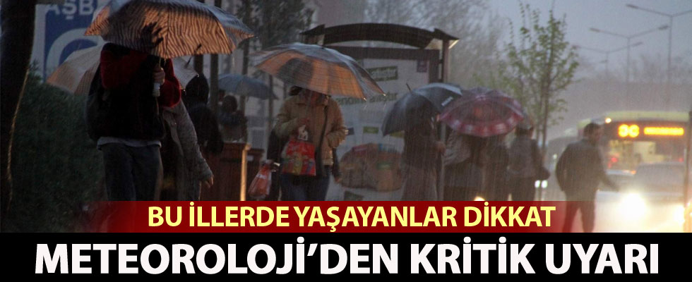 Meteoroloji'den sağanak yağış uyarısı