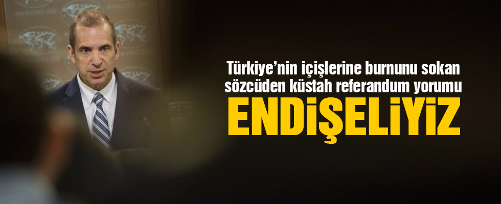 ABD Dışişleri'nden referandum küstahlığı