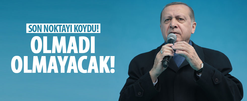 Cumhurbaşkanı Erdoğan son noktayı koydu