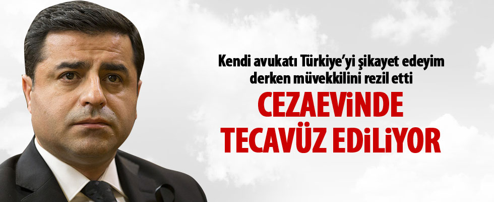 Demirtaş'ın avukatı: Müvekillerime tecavüz ediliyor