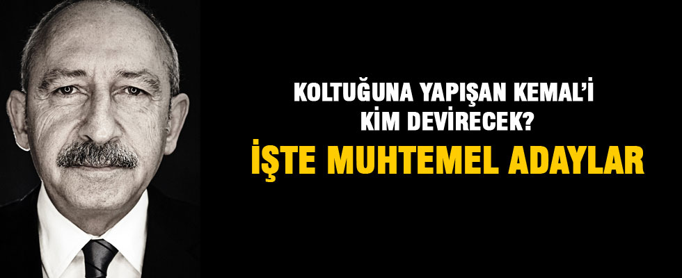 CHP'de Kılıçdaroğlu'nun koltuğuna aday isimler