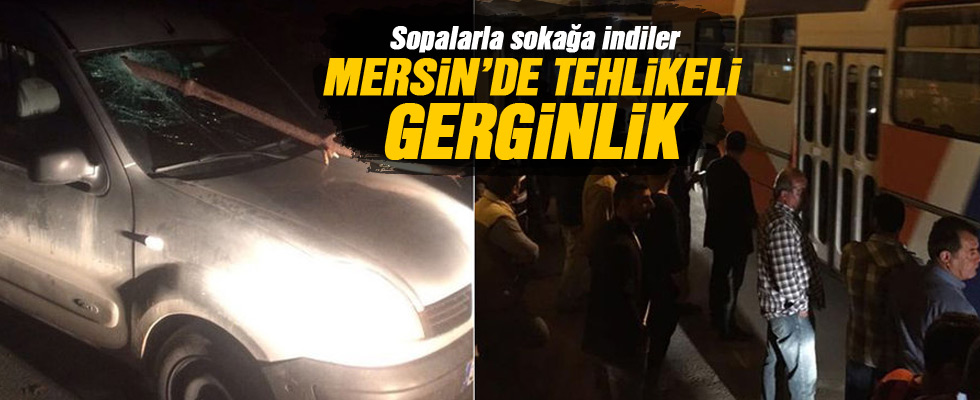 Mersin'de tehlikeli gerginlik