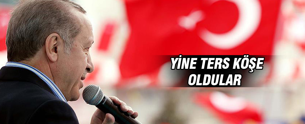 Cumhurbaşkanı Erdoğan: Yine ters köşe oldular