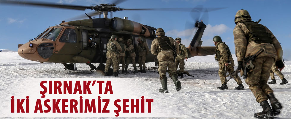 Şırnak'ta 2 askerimiz şehit oldu