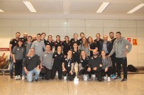 AKIF ÜSTÜNDAĞ - Avrupa Şampiyonu Vakıfbank Yurda Döndü