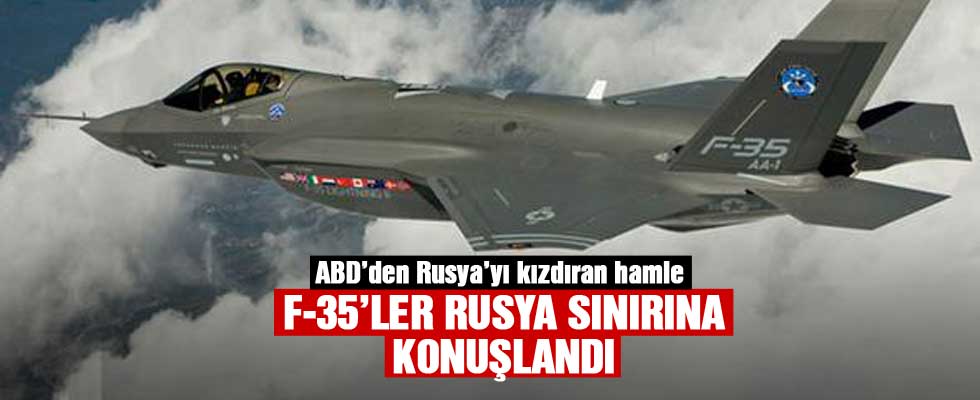 ABD Rusya sınırına F-35 konuşlandırıyor