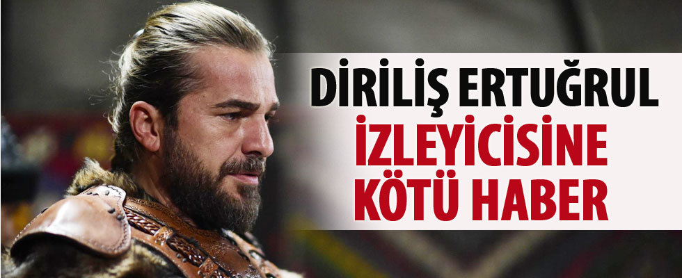 Diriliş Ertuğrul izleyicisine kötü haber!