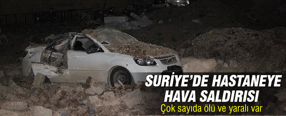 Suriye'de hastaneye hava saldırısı: 15 ölü, 8 yaralı