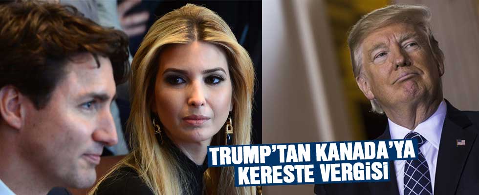 Trump'ın ilk gümrük vergisi Kanada'ya