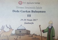 CENK GÜRAY - Dede Garkın Buluşmaları Şanlıurfa'da