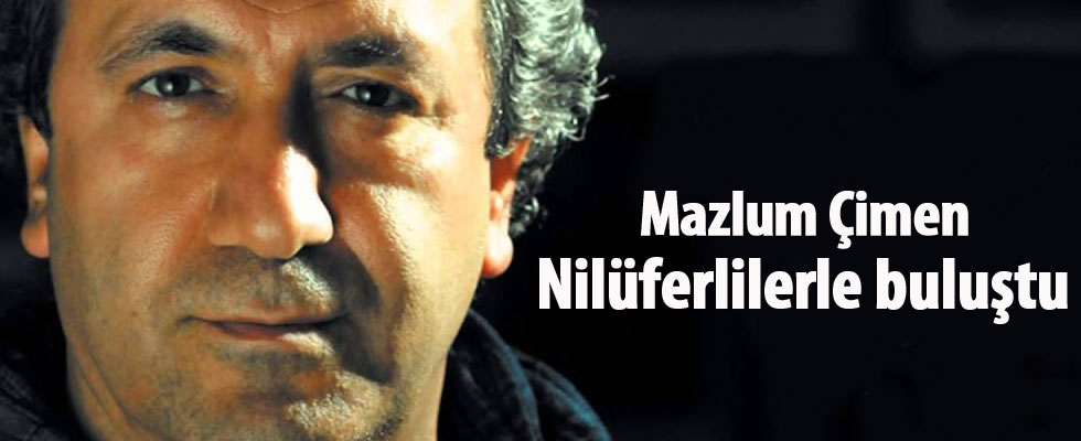 Mazlum Çimen Nilüferlilerle buluştu