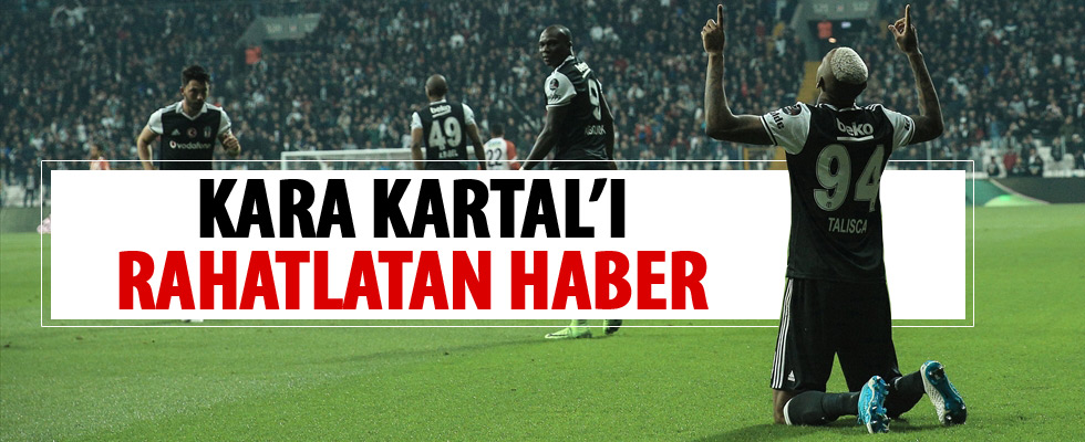 Beşiktaş bu haberle rahatladı!