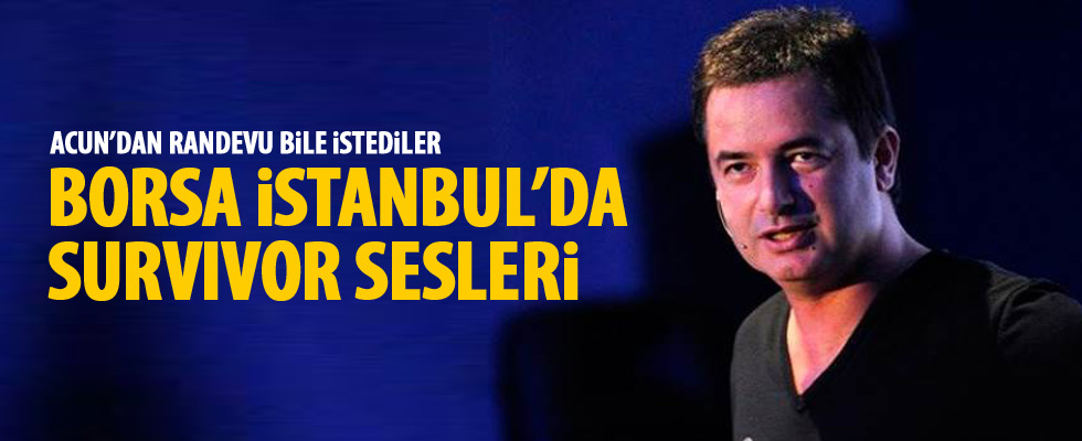 'Survivor'ı borsada satmak için Acun Ilıcalı ile görüşeceğiz'