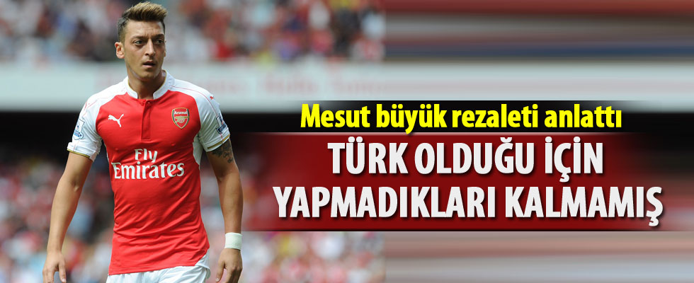Mesut Özil: Türk olduğum için Almanya'da ayrımcılığa uğradım