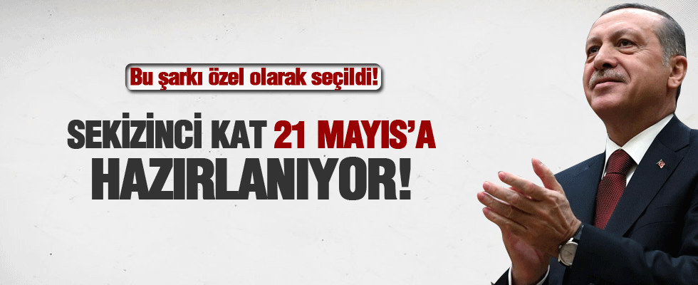 AK Parti'de sekizinci kat 21 Mayıs'a hazırlanıyor!