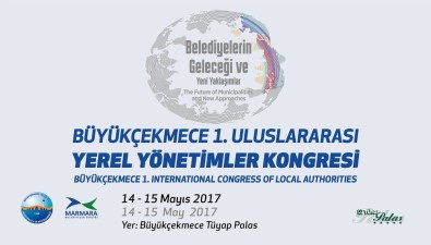 Büyükçekmece 1'İnci Uluslararası Yerel Yönetimler Kongresi Başlıyor