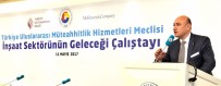 RıFAT HISARCıKLıOĞLU - TOBB'de 'İnşaat Sektörünün Geleceği' Çalıştayı Yapıldı