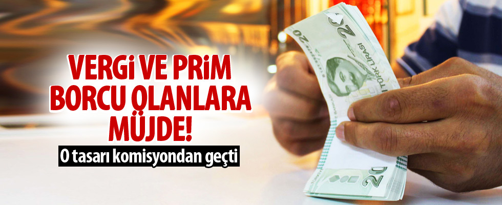 Vergi ve prim borcu olanlara müjde