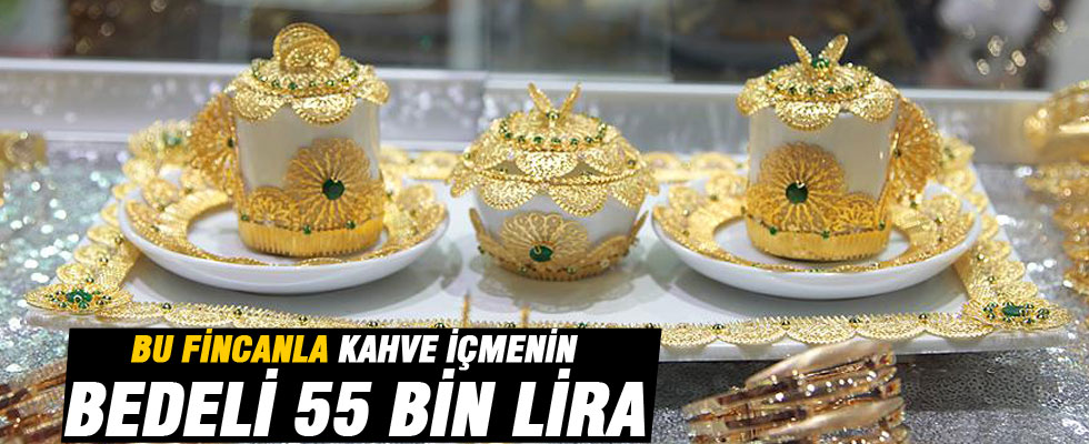 Bu fincanla kahve içmenin bedeli 55 bin lira