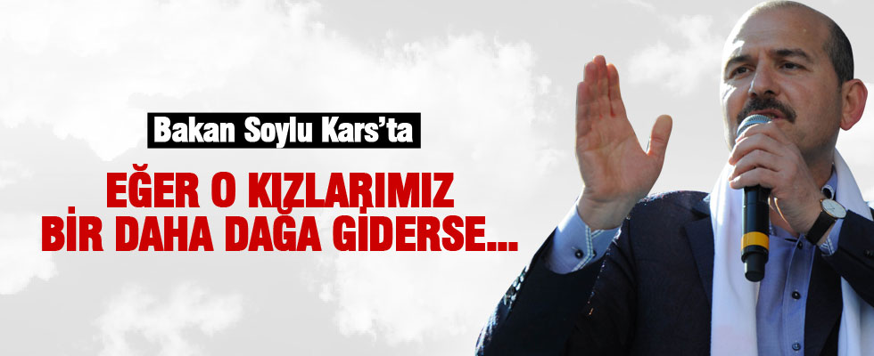 Süleyman Soylu: Eğer o kızlarımız bir daha dağa giderse...