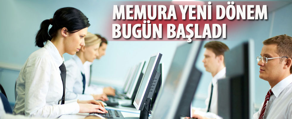Memurlar için yeni dönem bugün başladı