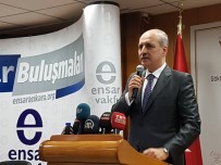 BÜROKRATİK OLİGARŞİ - Kurtulmuş Açıklaması 'Türkiye Bu Bölgede Daha Fazla Bölünmenin, Parçalanmanın Asla Adresi Olamaz'