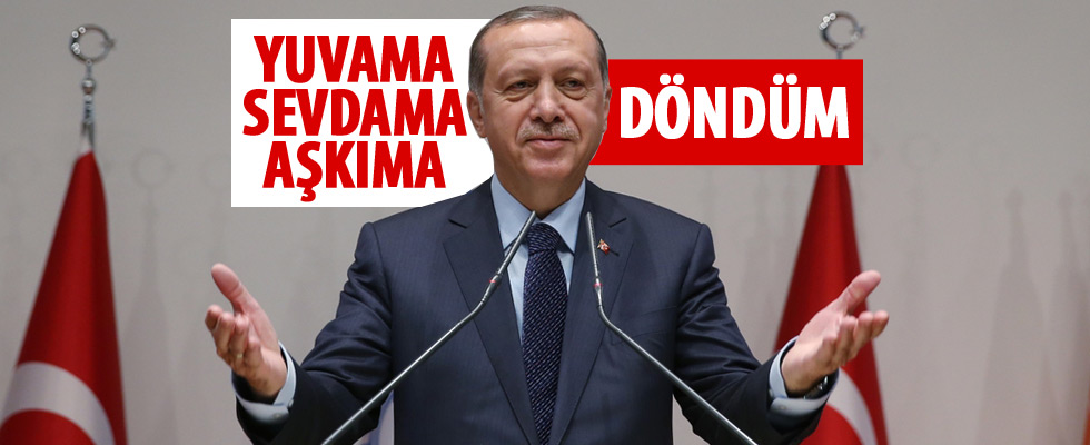 Cumhurbaşkanı Erdoğan: Aşkıma yeniden döndüm