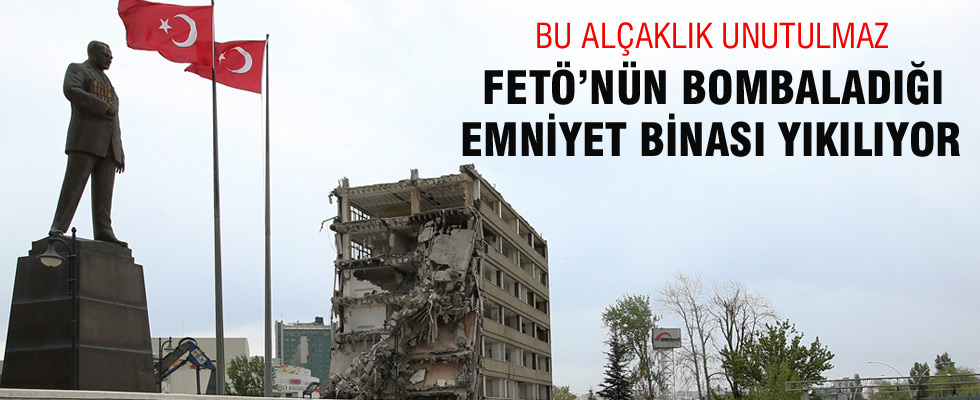 FETÖ'nün bombaladığı emniyet binasında yıkım çalışmaları sürüyor