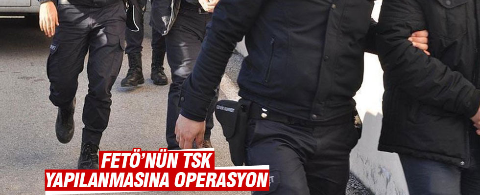 FETÖ'nün TSK yapılanmasına 144 gözaltı kararı