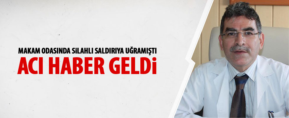 Silahlı saldırıya uğrayan Başhekim Berilgen, hayatını kaybetti